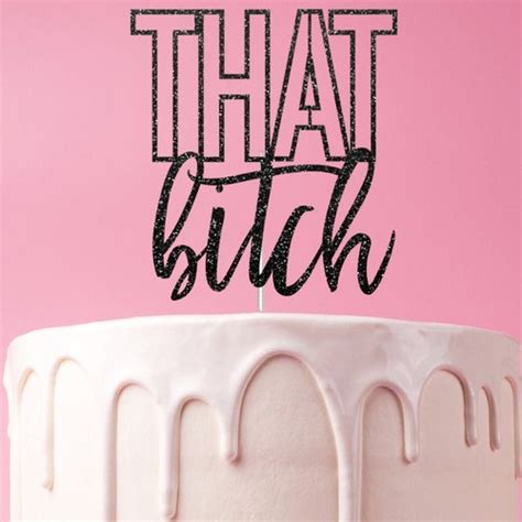 Birthday Bitch Cake Topper That Bitch Cake Topper 21st Etsy