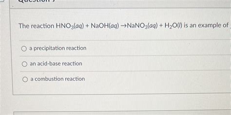 [solved] The Reaction Hno3 Aq Naoh Aq Nano Aq H2o 1 Is An Course Hero