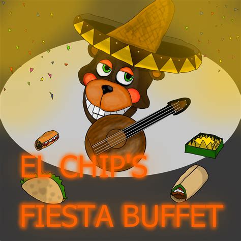 El Chips Fiesta Buffet Rfivenightsatfreddys