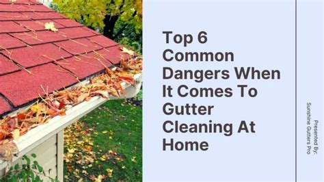 PPT Top 6 Common Dangers When It Comes To Gutter Cleaning At Home