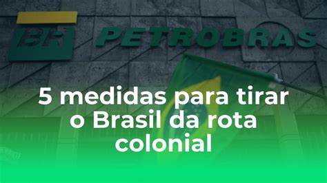 5 medidas para tirar o Brasil da rota colonial e primária exportadora