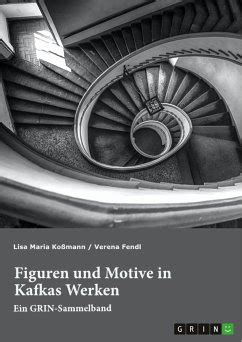 Figuren Und Motive In Kafkas Werken Am Beispiel Von Kafkas Der