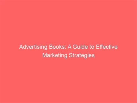 Advertising Books A Guide To Effective Marketing Strategies Froggy Ads