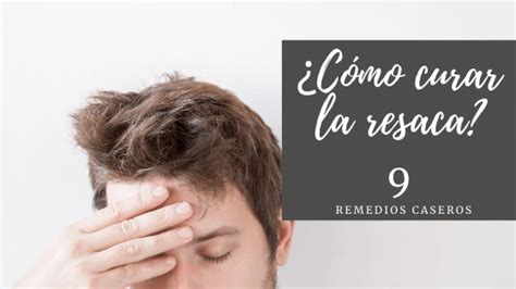 Cómo Curar La Resaca 9 Remedios Caseros Cosmo El Como