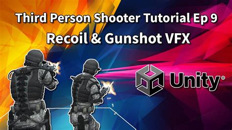 Third Person Shooter Unity Tutorial Ep 9 Procedural Recoil Gunshot