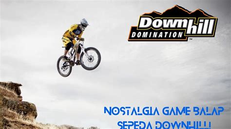 Nostalgia Balapan Sepeda Dulu Downhill Domination PS2 Indonesia