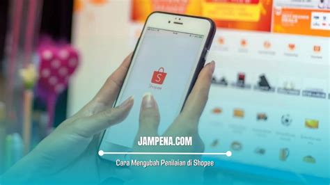 Cara Mengubah Penilaian Di Shopee Dengan Mudah Dan Praktis