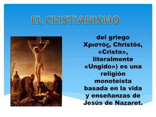 El Cristianismo Jes S Y Toda Su Historia Ppt