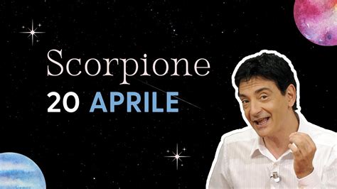 Scorpione Giovedì 20 Aprile Oroscopo Paolo Fox Giornata tutta