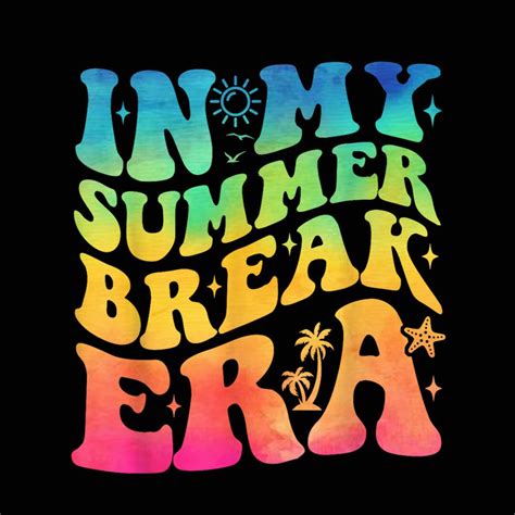 In My Summer Break Era Summer Break Groovy Teacher Tie Dye Png Etsy