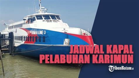 Jadwal Kapal Ferry Dari Karimun Hari Ini Tiket Pp Karimun Batam Lebih