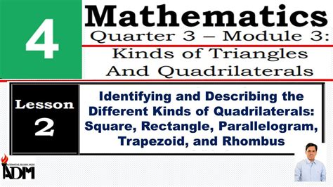 Adm Math 4 Module 3 Lesson 2 Identifying And Describing The Different Kinds Of Quadrilaterals