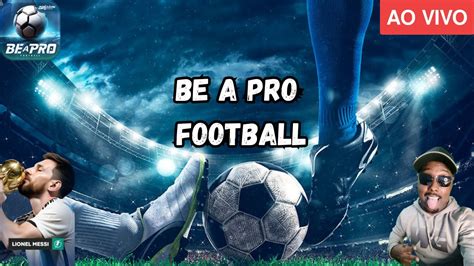 BE A PRO FOOTBALL AO VIVO SERÁ QUE ESSE JOGO VAI DA CERTO YouTube