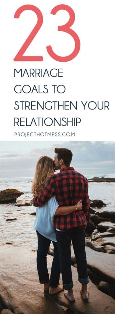 23 Marriage Goals To Strengthen Your Relationship Project Hot Mess