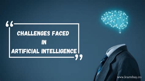 Challenges faced in Artificial Intelligence