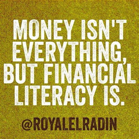 Money Isnt Everything But Financial Literacy Is Financial Literacy Money Isnt Everything