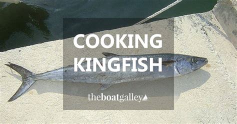 Cooking Kingfish - The Boat Galley