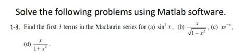 Solved Solve The Following Problems Using Matlab Software Chegg