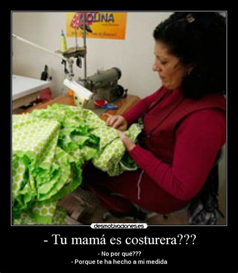 Imágenes y Carteles de COSTURERA | Desmotivaciones