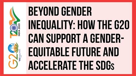 Beyond Gender Inequality How The G20 Can Support A Gender Equitable Future And Accelerate The