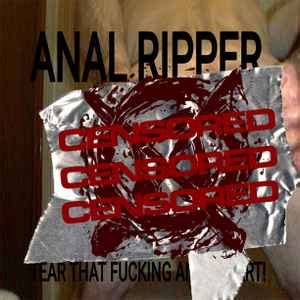 Anal Ripper Tear That Fucking Anus Apart File Discogs