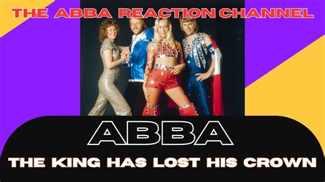 Abba Reactionthe King Has Lost His Crown Youtube