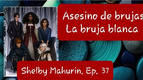 Audiolibro Asesino De Brujas La Bruja Blanca Shelby Mahurin Ep