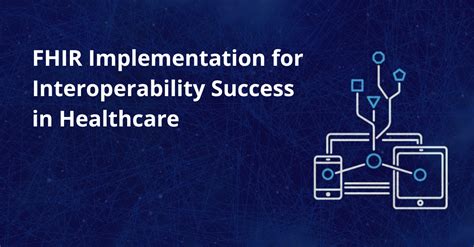 Fhir Implementation For Interoperability Success In Healthcare