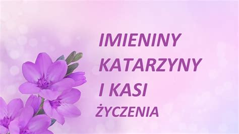 Yczenia Imieninowe Dla Kasi I Katarzyny Youtube