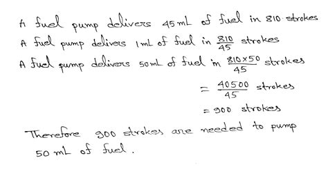 Solved A Fuel Pump Delivers 45mL Of Fuel In 810 Strokes How Many