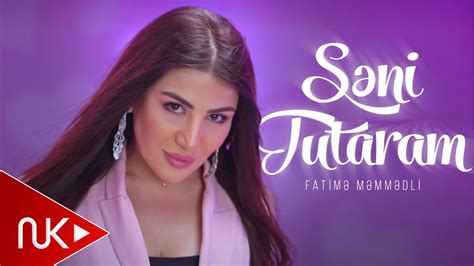 Fatime Memmedli Seni Tutaram Yeni Klip K Youtube