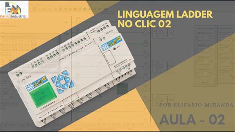 Linguagem Ladder No Clp Clic Da Weg Aula Partida Direta