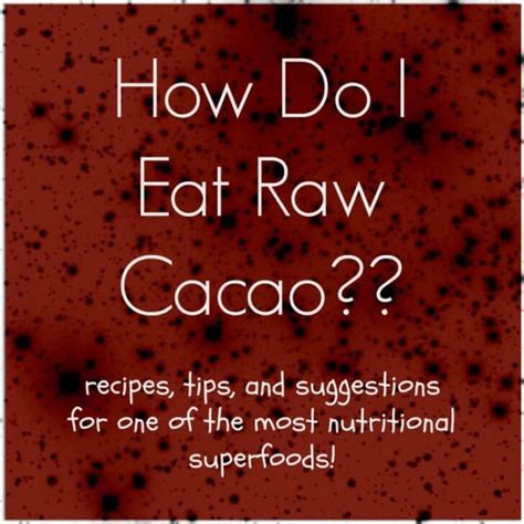 How Do I Eat Raw Cacao?