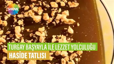 Haside Tatlısı Tarifi Turgay Başyayla İle Lezzet Yolculuğu YouTube