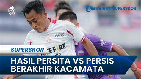 Hasil Akhir Laga Persita Vs Persis Pendekar Cisadane Dapat 1 Poin