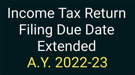 Itr Filing Due Date Extended For Ay 2022 23 Youtube