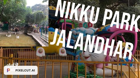 Nikku Park Jalandhar Vlogs Jalandha Punjab Tour Nikku Park