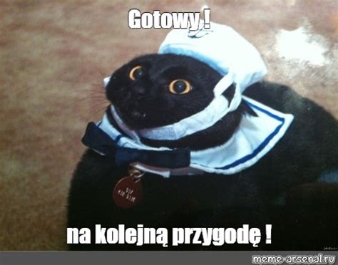 Meme Gotowy na kolejną przygodę All Templates Meme arsenal