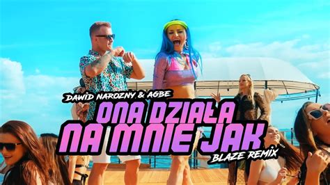 Piękni I Młodzi Dawid Narożny X Agbe Ona Działa Na Mnie Jak Blaze Remix Vixa 2023 Youtube