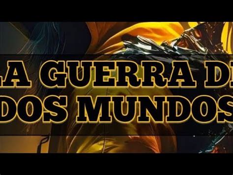 La Guerra De Dos Mundos Youtube