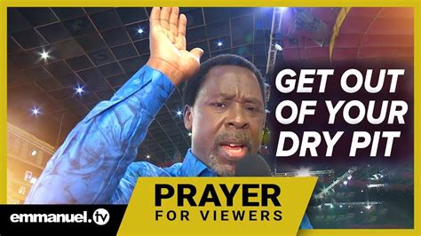 Get Out Of Your Dry Pit Viewers Prayer With T B Joshua Youtube