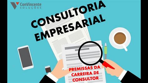 Premissas Da Carreira De Consultor Youtube