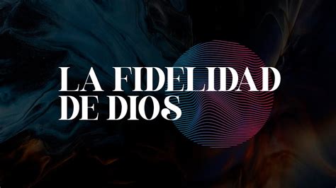 La Fidelidad De Dios