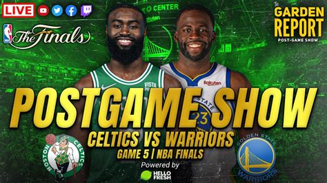 Live Garden Report Celtics Vs Warriors Game 5 Nba Finals Postgame Show Youtube