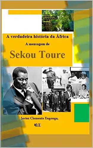 A Verdadeira História da África da Guiné Equatorial Mensagem de Sekou