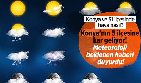 Konyanın 5 ilçesine kar geliyor Meteoroloji beklenen haberi duyurdu