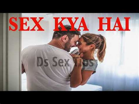 Sex Kya Hai YouTube