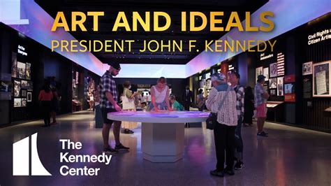 A New Permanent Exhibit At The Kennedy Center Art And Ideals