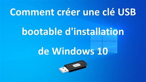 Comment Créer Une Clé Usb Bootable Dinstallation De Windows 10 Youtube