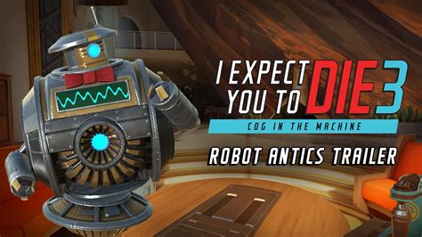 I Expect You To Die 3 🤖 Robot Antics Trailer Youtube